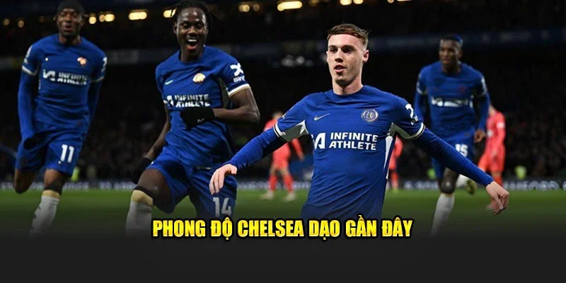 Phong độ Chelsea dạo gần đây