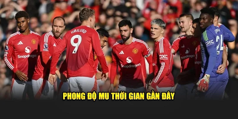 Phong độ MU thời gian gần đây